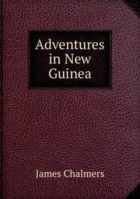 Adventures in New Guinea