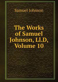 The Works of Samuel Johnson, Ll.D, Volume 10