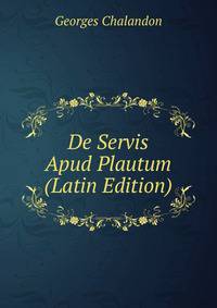 De Servis Apud Plautum (Latin Edition)