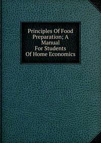 Principles Of Food Preparation; A Manual For Students Of Home Economics