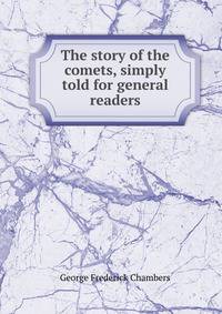 The story of the comets, simply told for general readers