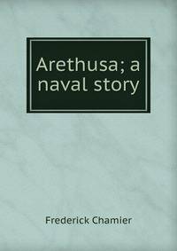 Arethusa; a naval story