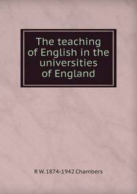 The teaching of English in the universities of England