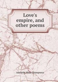 Love's empire, and other poems