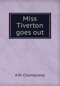 Miss Tiverton goes out