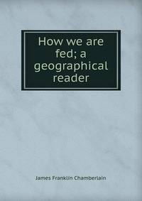 How we are fed; a geographical reader