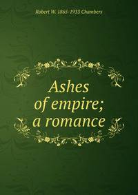 Ashes of empire; a romance