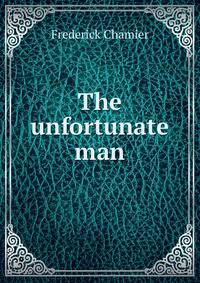 The unfortunate man