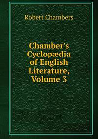 Chamber's Cyclop?dia of English Literature, Volume 3