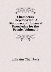 Chambers's Encyclop?dia: A Dictionary of Universal Knowledge for the People, Volume 1