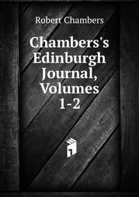 Chambers's Edinburgh Journal, Volumes 1-2