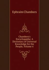Chambers's Encyclop?dia: A Dictionary of Universal Knowledge for the People, Volume 4