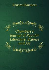 Chambers's Journal of Popular Literature, Science and Art