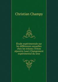 Etude experimentale sur les differences sexuelles chez les tritons (Triton alpestris Laur) Changement experimental du sexe