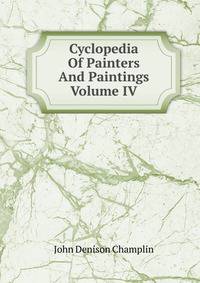 Cyclopedia Of Painters And Paintings Volume IV