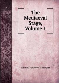 The Mediaeval Stage, Volume 1