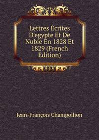 Lettres ?crites D'egypte Et De Nubie En 1828 Et 1829 (French Edition)