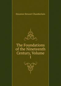 The Foundations of the Nineteenth Century, Volume 1