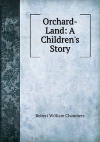 Orchard-Land: A Children's Story