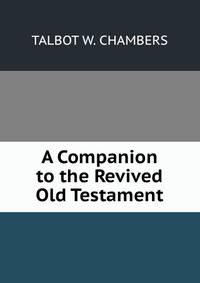 A Companion to the Revived Old Testament