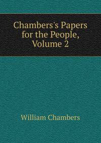 Chambers's Papers for the People, Volume 2
