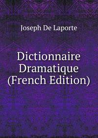 Dictionnaire Dramatique (French Edition)