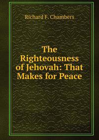 The Righteousness of Jehovah: That Makes for Peace