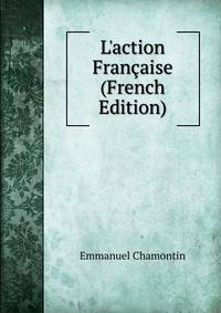 L'action Fran?aise (French Edition)