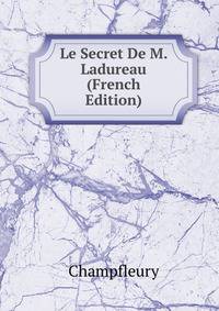 Le Secret De M. Ladureau (French Edition)