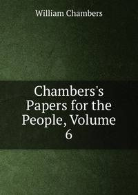 Chambers's Papers for the People, Volume 6