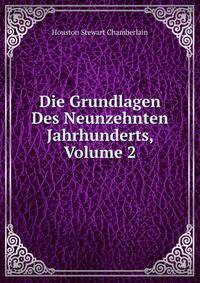 Die Grundlagen Des Neunzehnten Jahrhunderts, Volume 2