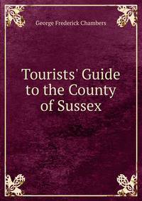 Tourists' Guide to the County of Sussex