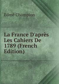 La France D'apr?s Les Cahiers De 1789 (French Edition)
