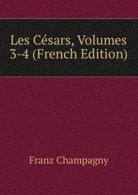 Les Cesars, Volumes 3-4 (French Edition)