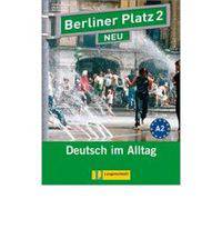 Berliner Platz 2 NEU. Lehr - und Arbeitsbuch 2 mit 2 Audio-CDs und "Treffpunkt D-A-CH": Deutsch im Alltag