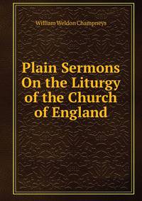 Plain Sermons On the Liturgy of the Church of England