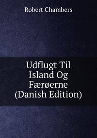 Udflugt Til Island Og F?roerne (Danish Edition)