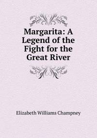 Margarita: A Legend of the Fight for the Great River