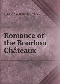 Romance of the Bourbon Chateaux