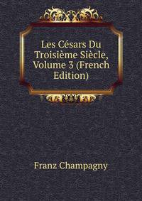 Les Cesars Du Troisieme Siecle, Volume 3 (French Edition)