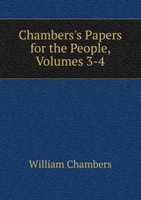 Chambers's Papers for the People, Volumes 3-4