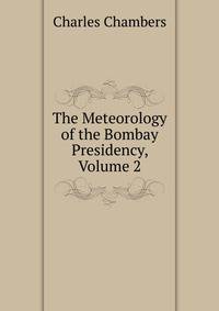 The Meteorology of the Bombay Presidency, Volume 2