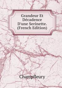 Grandeur Et D?cadence D'une Serinette. (French Edition)
