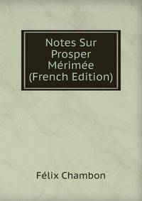 Notes Sur Prosper Merimee (French Edition)