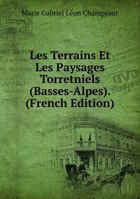 Les Terrains Et Les Paysages Torretniels (Basses-Alpes). (French Edition)