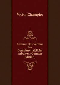 Archive Des Vereins Fur Gemeinschaftliche Arbeiten (German Edition)
