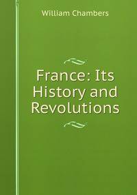 France: Its History and Revolutions