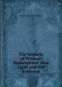 The Sonnets of William Shakespeare: New Light and Old Evidence