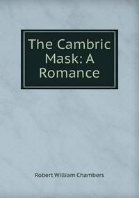 The Cambric Mask: A Romance