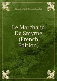 Le Marchand De Smyrne (French Edition)